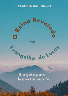 O Reino Revelado no Evangelho de Lucas